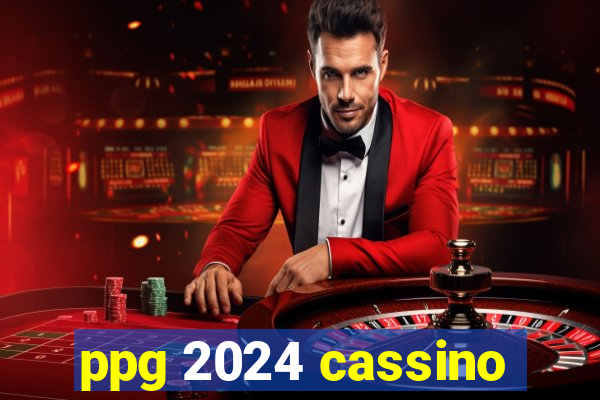 ppg 2024 cassino